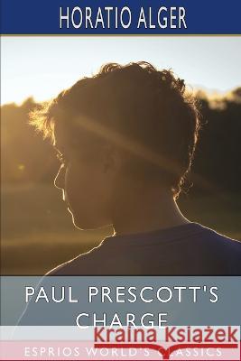 Paul Prescott's Charge (Esprios Classics) Horatio Alger 9798210387097 Blurb