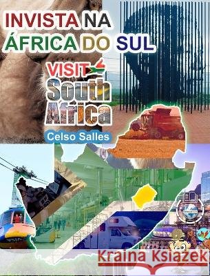 INVISTA NA ÁFRICA DO SUL - VISIT SOUTH AFRICA - Celso Salles Celso Salles 9798210412591 Blurb