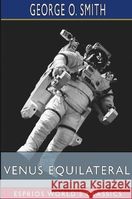 Venus Equilateral (Esprios Classics) George O Smith 9798210420480 Blurb