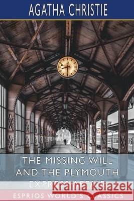 The Missing Will and The Plymouth Express Affair (Esprios Classics) Christie, Agatha 9798210470362 Blurb