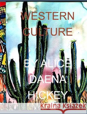 Western Culture: IndIans Hickey, Alice Daena 9798210481245 Blurb