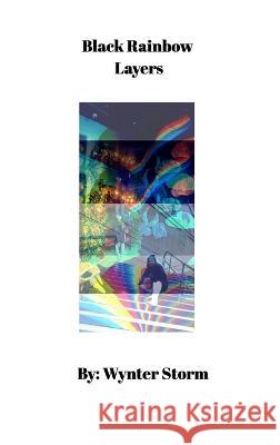 Black Rainbow Layers Wynter Storm 9798210536198 Blurb