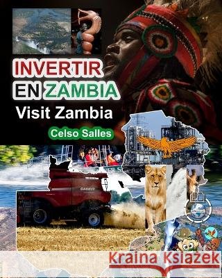 INVERTIR EN ZAMBIA - Visit Zambia - Celso Salles: Colección Invertir en África Salles, Celso 9798210566669 Blurb