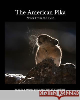 The American Pika: notes from the field Rosenberg, Deirdre Denali 9798210577573 Blurb