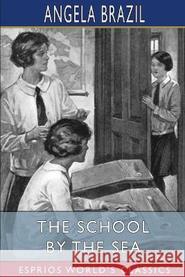 The School by the Sea (Esprios Classics) Angela Brazil 9798210583116 Blurb
