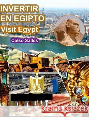 INVERTIR EN EGIPTO - Visit Egypt - Celso Salles: Colección Invertir en África Salles, Celso 9798210621894 Blurb