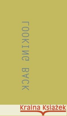 Looking Backward Glen Rubsamen 9798210902030