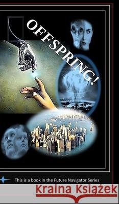 Offspring-a Novel for the Future Yourtee - Newsom 9798210950246 Blurb Inc