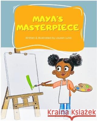 Maya's Masterpiece Lauren Luna 9798211126602