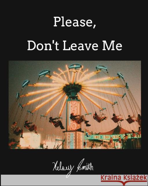 Please, Don't Leave Me Kelsey Smith 9798211148772 Blurb