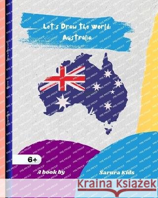 Let's Draw the World: Australia: Geography Drawing Practice Sarura Kids 9798211151918