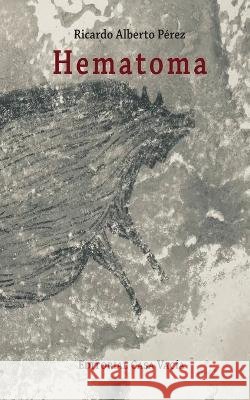 Hematoma Ricardo Alberto Pérez 9798211322103