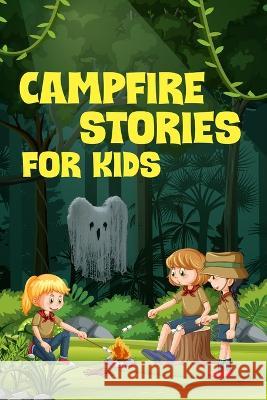 Campfire Stories for Kids Nicole Hargraves 9798211422285