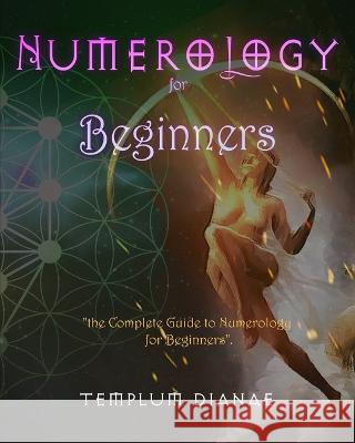 Numerology for Beginners Templum Dianae 9798211595385 Blurb