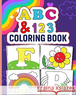 ABC and 123 Toddler Coloring Book: Fun with Letters, Numbers, and Shapes for kids; Preschool and Kindergarten Tuhin Barua 9798211687561