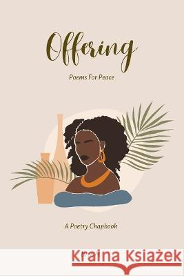 Offering: Poems For Peace Bree M 9798211763531 Blurb