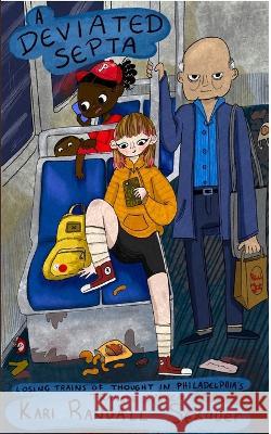 A Deviated SEPTA: Losing Trains of Thought in Philadelphia's Transit System Kari Randall Sexauer 9798211789678