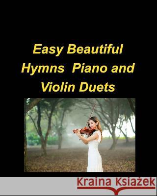 Easy Beautiful Hymns Piano Violin Duets Taylor Mary Taylor 9798211808171 Blurb