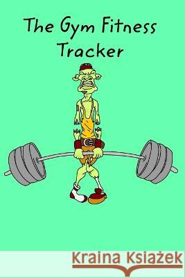 The Gym Fitness Tracker Donna J a Olson 9798211900592