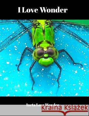 I Love Wonder Ineta Love Wonder 9798211982123 Blurb
