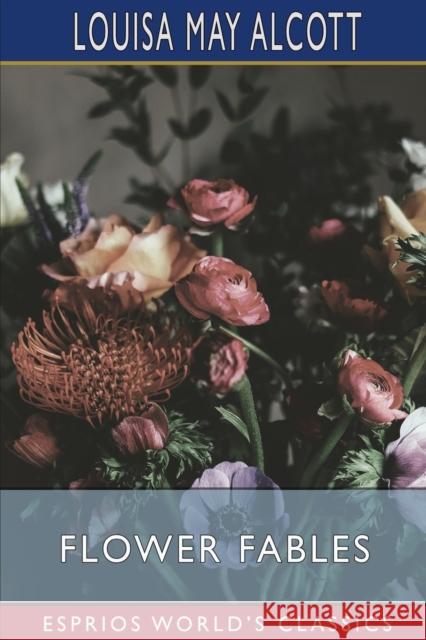 Flower Fables (Esprios Classics) Louisa May Alcott 9798211983335 Blurb