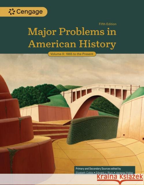 Major Problems in American History, Volume II Elizabeth Cobbs (San Diego State University), Edward Blum (San Diego State University), Vanessa Walker (Amherst College) 9798214145655