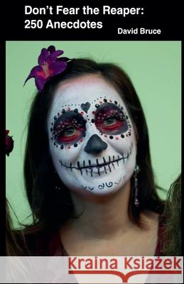 Don't Fear the Reaper: 250 Anecdotes David Bruce 9798215005538 David Bruce