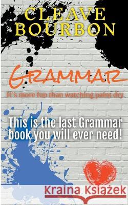 Grammar: It's More Fun Than Watching Paint Dry Cleave Bourbon   9798215005644 Cleave Bourbon