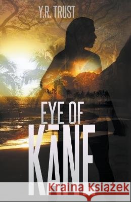 Eye of Kāne Y R Trust 9798215013489 Y.R. Trust