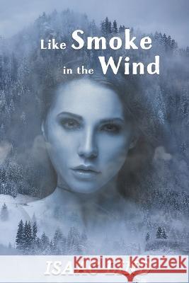 Like Smoke in the Wind Isaac Lind 9798215020623