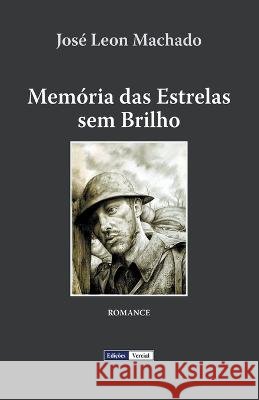 Memoria das Estrelas sem Brilho Jose Leon Machado   9798215022795 Ed. Vercial