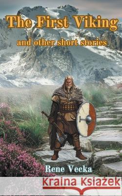 First Viking and Other Stories Rene Vecka   9798215027356 Rvaellc