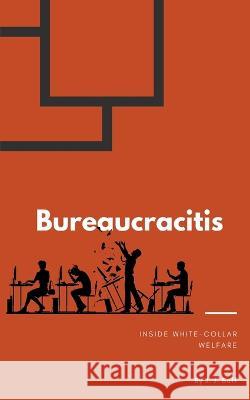 Bureaucracitis Jj Suff   9798215029534 Jj Suff