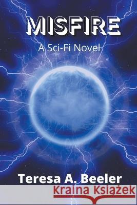 Misfire Teresa A Beeler   9798215032725 Breckenridge Crossing