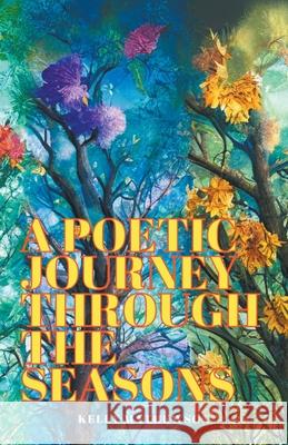 A Poetic Journey Through the Seasons Kelly Mathewson   9798215037218 Cdh Publishing House