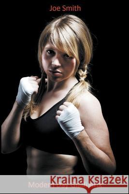 Modern Day Gladiatrix Joe Smith 9798215041734 Joe Smith