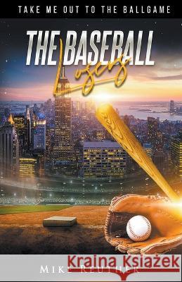 The Baseball Losers Mike Reuther   9798215044681 Mike Reuther