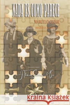Nada es como parece Marcelo Cezar Por El Espiritu Marco Aurelio J Thomas Msc Saldias 9798215051702 World Spiritist Institute