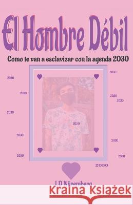 El hombre débil Nüremberg, J. D. 9798215059821 X X