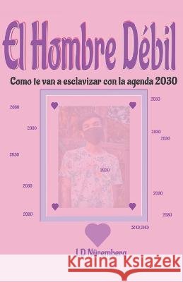 El hombre débil Nüremberg, J. D. 9798215059821 X X