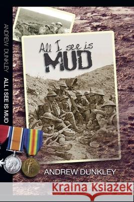 All I See Is Mud Andrew Dunkley 9798215061787
