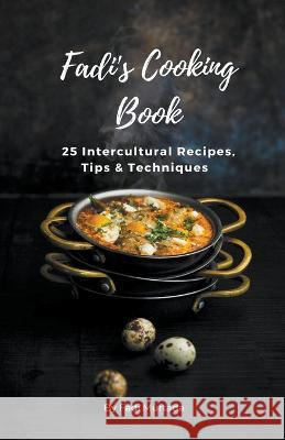 Fadi's Cooking Book Fadi Murtada   9798215063019 Fadi Murtada