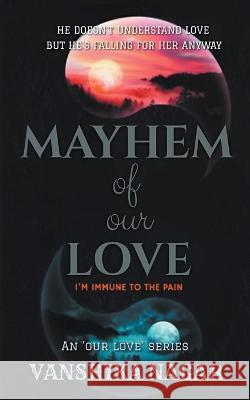 Mayhem Of Our Love Vanshika Nagar   9798215067024 Vanshika Nagar