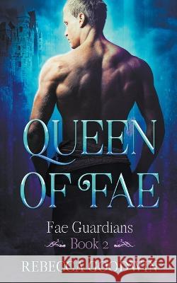 Queen of Fae Rebecca Goodwin 9798215068793 Rowan Publishing, LLC