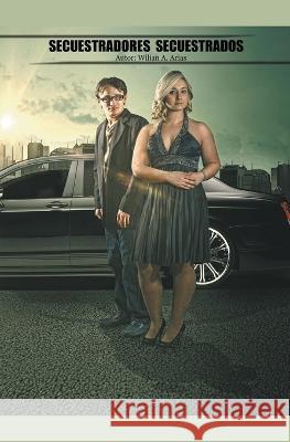 Secuestradores Secuestrados Wilian Arias   9798215072080 Awabooks