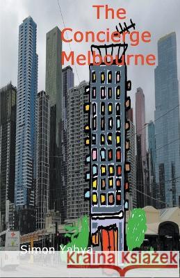 The Concierge Melbourne Simon Yahya   9798215086766