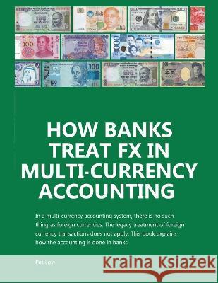 How Banks Treat FX In Multi-Currency Accounting Pat Low   9798215086773 Patpub