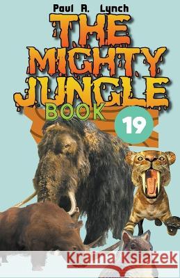 The Mighty Jungle Paul A Lynch   9798215087275 Growing Word Ink