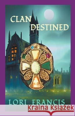 Clan Destined Lori Francis   9798215091838 Lori Francis