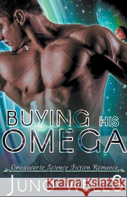 Buying His Omega Juno Wells   9798215096321